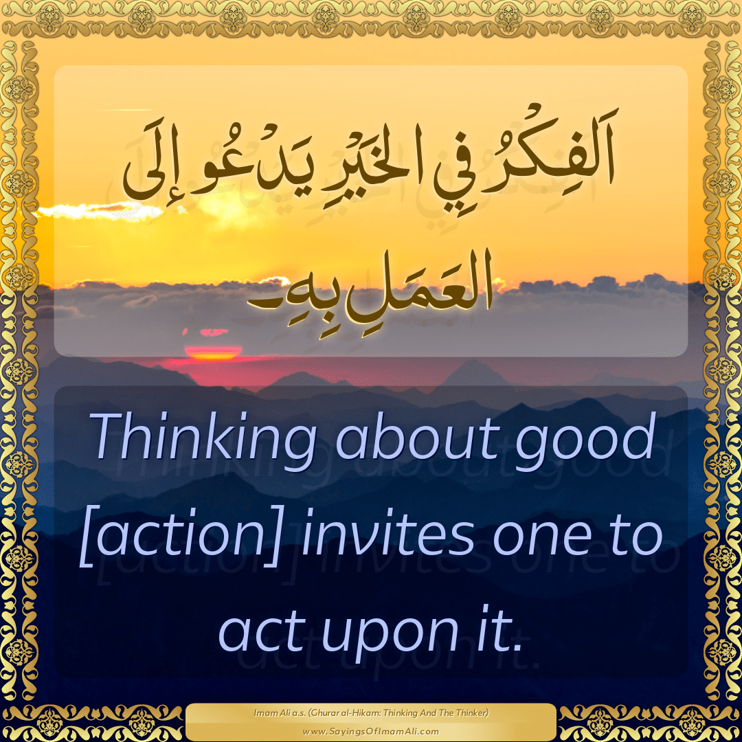 Thinking about good [action] invites one to act upon it.